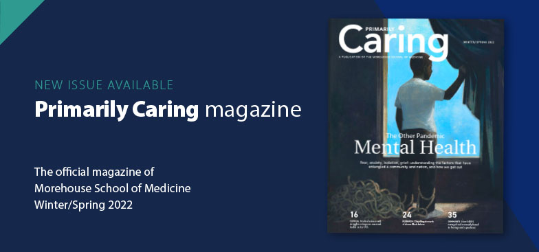 Primarily Caring, the official magazine of Morehouse School of Medicine